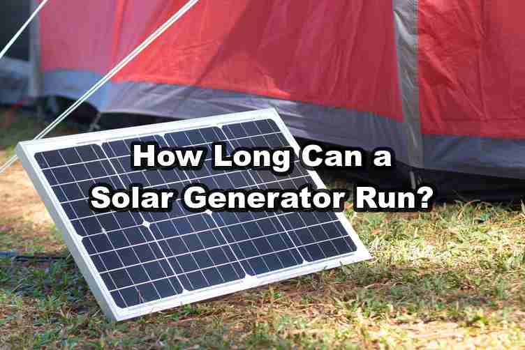How Long Can a Solar Generator Run?