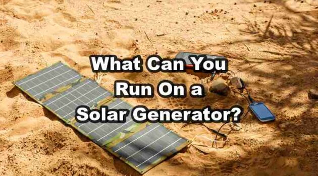 What Can You Run On a Solar Generator?