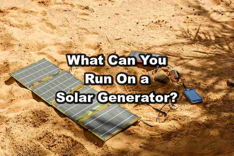 What Can You Run On a Solar Generator?