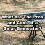 What are The Pros and Cons of a Solar Generator?